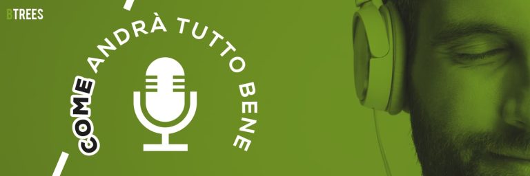 Come Andrà Tutto bene: il format podcast di BTREES